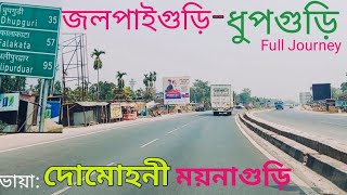 JALPAIGURI to DHUPGURI Full Journey via Domohoni and MAYNAGURI/FOUR LANE NH 27 Jalpaiguri Dhupguri