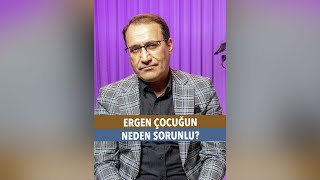 Ergen Çocuğun Neden Sorunlu?