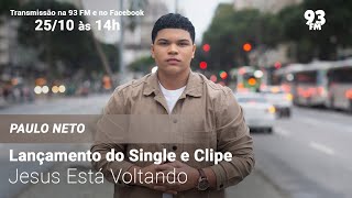 Paulo Neto -  Lançamento do Single e Clipe "Jesus Está Voltando"