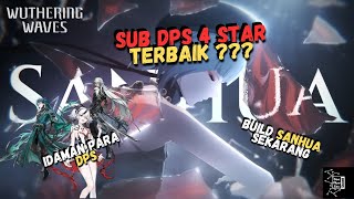 SANHUA ADALAH SUB DPS TERBAIK SAMPAI SEKARANG !!🔥| BUILD RESONATOR | Wuthering Waves Indonesia