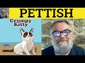 😎Pettish Meaning - Pettishly Defined - Pettishness Examples . Pettish Definition - Pettish Pettishly