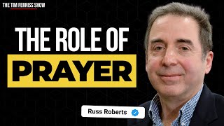 The Role of Prayer | Russ Roberts | The Tim Ferriss Show