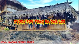 Creepy Story - Xyooj Pov Tuag Ua Dab Los 15-05-2022