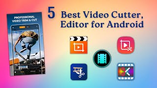 5 Best Video Cutter, Editor for Android | Free Video Editor