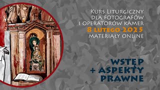 Kurs liturgiczny 8 lutego 2025 | Wstęp + aspekty prawne