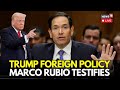 LIVE: Rubio & Van Hollen Heated Exchange Over Trump's Foreign Affairs Before House Committee Hearing
