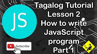 JavaScript Tagalog Tutorial - Lesson 2 - How to write JavaScript program - Part 1
