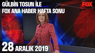 28 Aralık 2019 Gülbin Tosun ile FOX Ana Haber Hafta Sonu