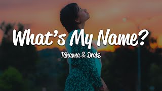 Rihanna - Whats My Name Lyrics Ft Drake