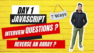 Day 1 Challenge: Reverse an Array in JavaScript - 7 Amazing Techniques Unveiled! || JS Interview Q