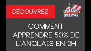 Comment apprendre 50% de l'anglais en 2h