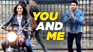You and Me | Full Song | Befikre | Ranveer Singh, Vaani Kapoor | Nikhil, Rachel | Vishal and Shekhar