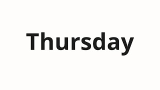 How to pronounce Thursday