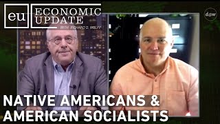 Economic Update: Native Americans & American Socialists