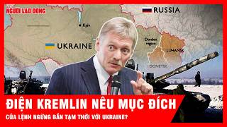 Điện Kremlin nêu mục đích thực sự của lệnh ngừng bắn tạm thời với Ukraine | Tin tức