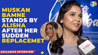 Muskan Bamne REACTS to Alisha Parveen's replacement; SUPPORTS her,' usse Inform hi nahi kiya..'