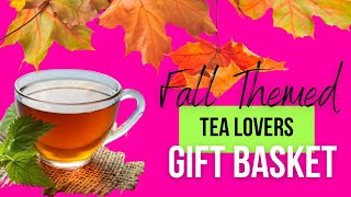 Fall Themed Tea Time Gift Basket! No SKEWERS!!! | Unisex Tea Lovers Gift basket idea!!