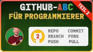 Dein Github-ABC: Commit, Branch, Fork, Clone, Merge, Push und Pull