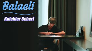 Balaeli - Kulekler Seheri 2024 ( Remix MeyxanaPro)