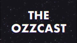 OzzCast Episode 1 (THE GLORIOUS ONE)