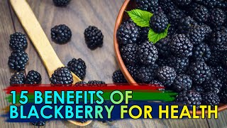 TIPS - 09 : 15 Benefits of BLACKBERRY for Health