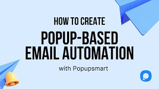 How to Create Popup-Based Email Automation with Popupsmart