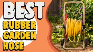 Best Rubber Garden Hose – Top Pick!