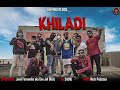 Sadhu feat. Don Jah Bless - Khiladi  [Official Music Rap Video] | Deepwaters India | 2k21