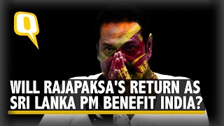 Will Mahinda Rajapaksa's Return as PM Be Beneficial for India- Sri Lanka Ties? | The Quint