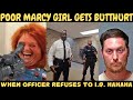 Marcy Girl Gets Butthurt When Officer Refuses to ID—Throws a Hilarious Fit! HAHAHA!