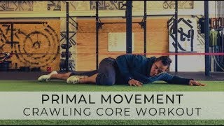 PRIMAL MOVEMENT: Low Crawling Core Workout