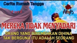 Kisah Rumah Tangga || Mereka Tidak Menyadari Part 2 || HM BERCERITA #dramakehidupan