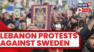 Quran Burning Sweden 2023 Live Updates | Protests against Quran Burning Held Across Lebanon