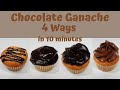 CHOCOLATE GANACHE 4 WAYS | THE EASIEST WAY IN 10 MINUTES