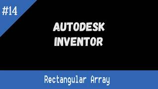 AutoDesk Inventor: Rectangular Array