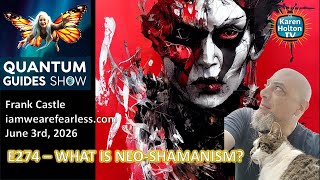 Quantum Guides Show E274 Frank Castle – WHAT IS NEO-SHAMANISM?