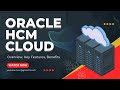 What is Oracle HCM Cloud - Key Features, Overview, and Benefits Explained