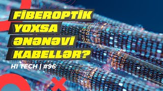 Fiberoptik kabel nədir? Mis kabeldən fərqi nədir? | Hi-Tech #96