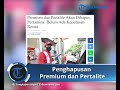 rencana penghapusan premium dan pertalite spbu hanya akan jual pertamax