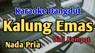 KALUNG EMAS - KARAOKE || NADA PRIA COWOK || Didi Kempot || Audio HQ || Live Keyboard