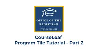 CourseLeaf Program Tile Tutorial - Part 2