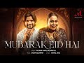 Mubarak Eid Hai | Afsana Khan | Salman Ali | Salim Sulaiman | Kamal Haji | Eid Song 2026