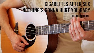 Cigarettes After Sex - Nothing's Gonna Hurt You Baby EASY Guitar Tutorial With Chords / Lyrics