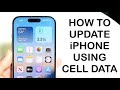 How To Update iPhone Using Cellular Data On iOS 18, iOS 17 & iOS 16!
