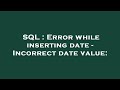 SQL : Error while inserting date - Incorrect date value: