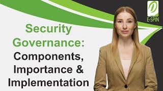 Security Governance: Components, Importance and Implementation