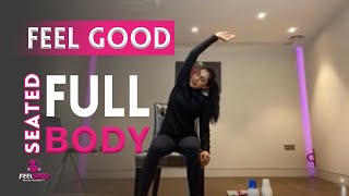 45m FEEL GOOD | FULL BODY | SEATED Workout | Suitable for SENIORS and ALL Ages