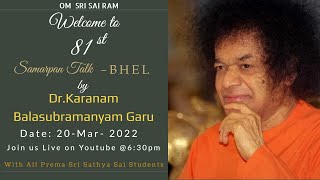 81st Samarpan Talk by Dr, Karanam Balasubramanyam Garu, Join us live @6:30 pm on 20 Mar 2022