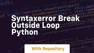 syntaxerror break outside loop python