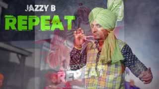 Repeat || Jazzy B || Official Video Song 2015